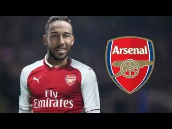Video: Pierre-Emerick Aubameyang 2018 - Welcome to Arsenal - Speed , Skills & Goals